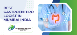 Best Gastroenterologist in Mumbai India