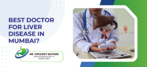 Best doctor for liver disease in Mumbai?