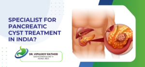 Specialist for pancreatic cyst treatment in India?