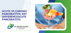Acute vs Chronic Pancreatitis: Key Differences