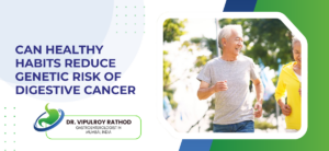 Can Healthy Habits Reduce Genetic Risk of Digestive Cancer