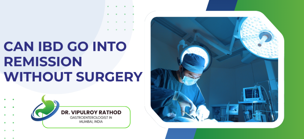 Banner about whether IBD can go into remission without surgery, featuring Dr. Vipul Roy Rathod’s credentials (Gastroenterologist, Mumbai) and a surgeon at work framed by a rounded photo window.