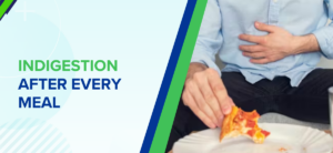 Indigestion After Every Meal