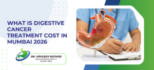 What Is Digestive Cancer Treatment Cost in Mumbai 2026