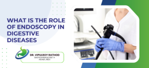 What Is the Role of Endoscopy in Digestive Diseases