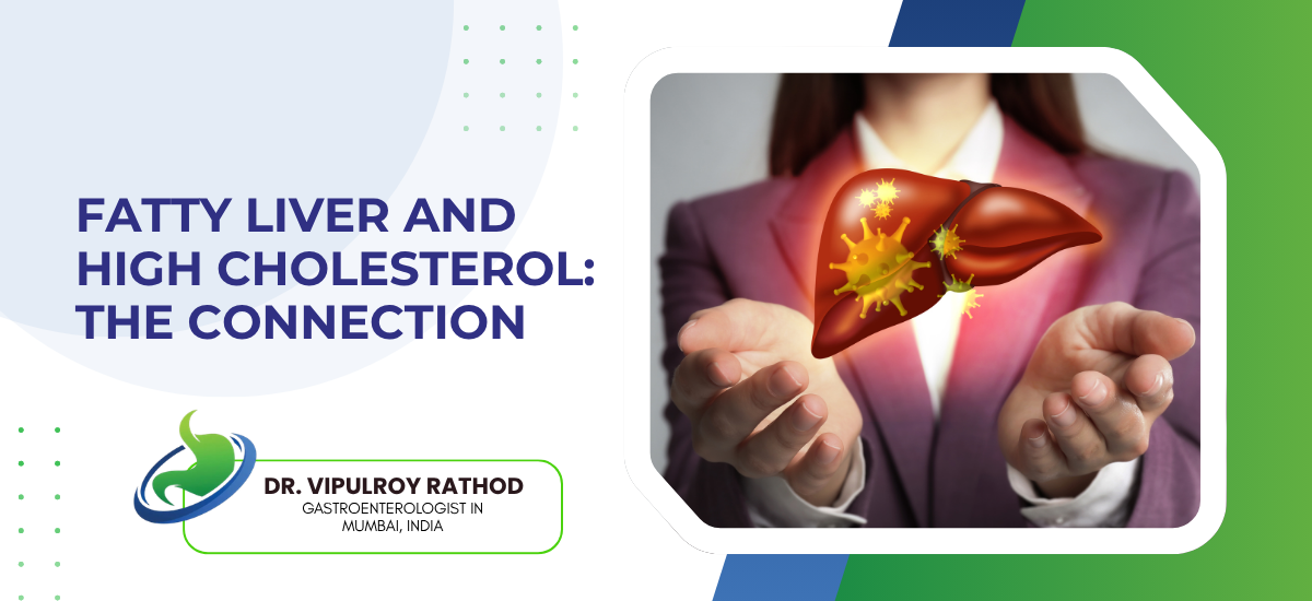Banner: the connection between fatty liver and high cholesterol, featuring Dr. Vipul Roy Rathod.