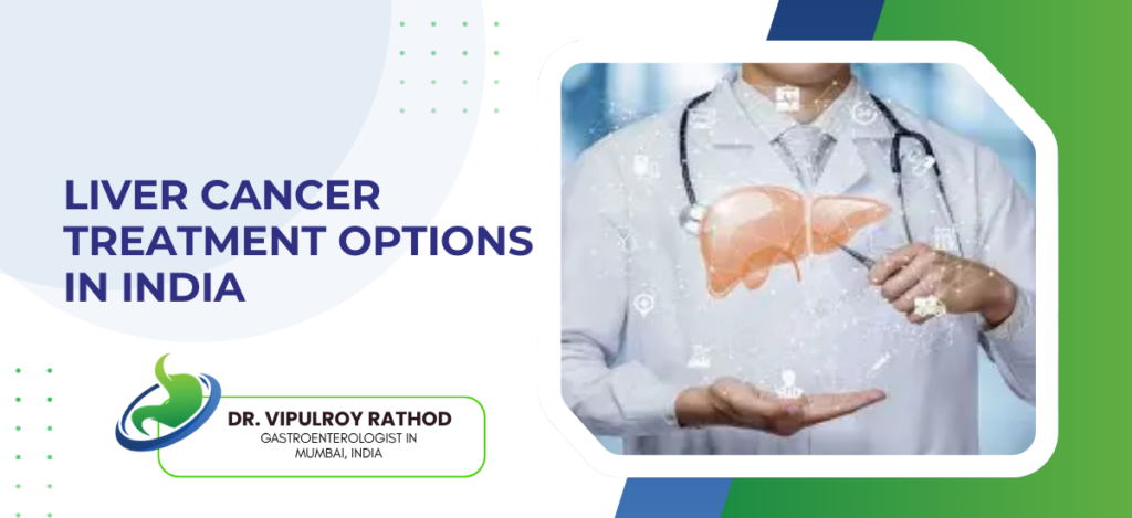 Banner about liver cancer treatment options in India, featuring a doctor with a liver illustration and the Dr. Vipul Roy Rathod clinic logo.