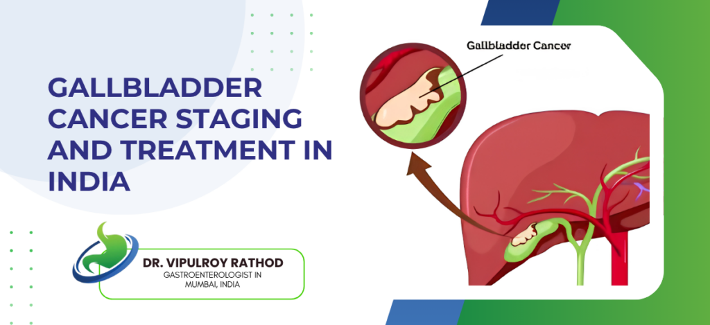 Gallbladder Cancer Staging and Treatment in India