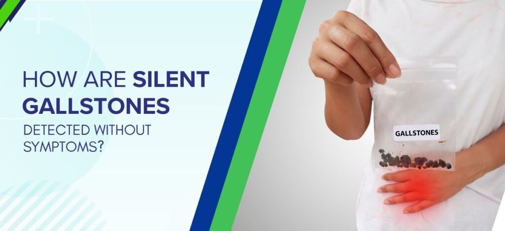 Informational banner asking how silent gallstones are detected without symptoms; a hand holds a clear bag labeled 'GALLSTONES' with a red abdominal pain highlight on the right side.